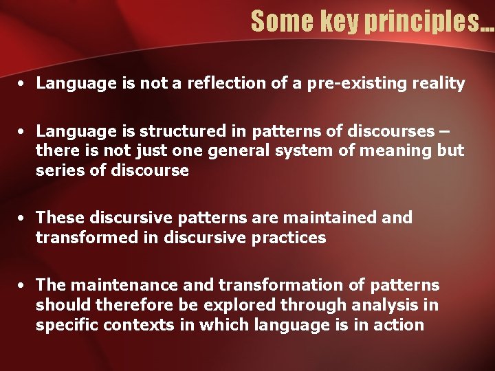 Some key principles. . . • Language is not a reflection of a pre-existing