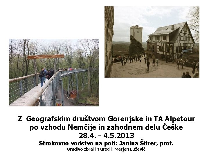 Z Geografskim društvom Gorenjske in TA Alpetour po vzhodu Nemčije in zahodnem delu Češke