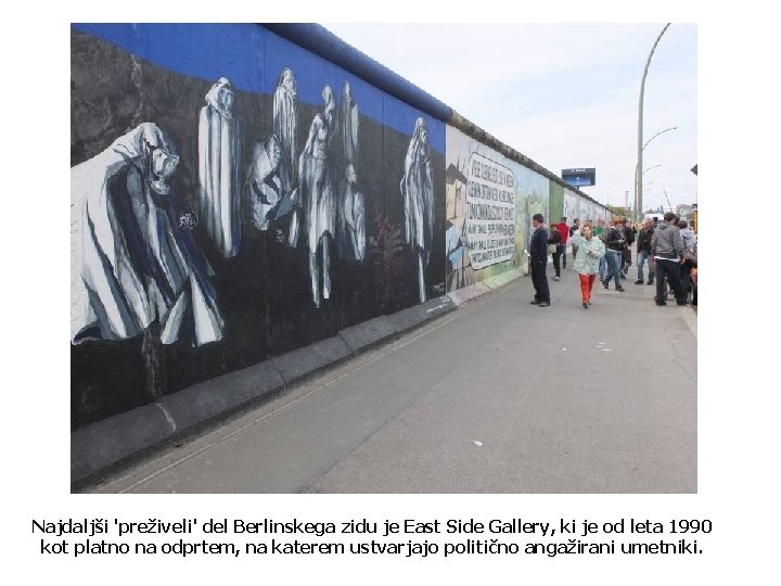 Najdaljši 'preživeli' del Berlinskega zidu je East Side Gallery, ki je od leta 1990