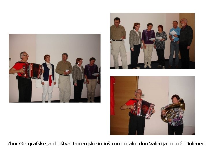 Zbor Geografskega društva Gorenjske in inštrumentalni duo Valerija in Jože Dolenec 