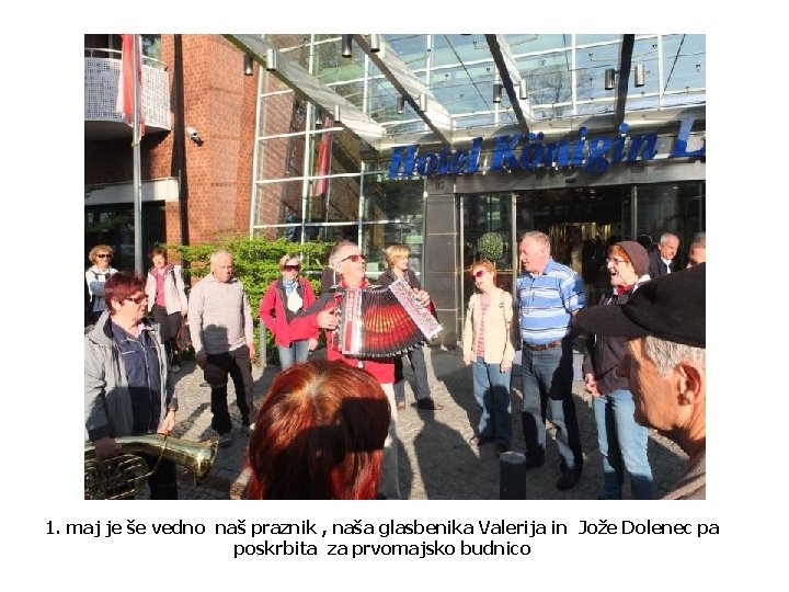 1. maj je še vedno naš praznik , naša glasbenika Valerija in Jože Dolenec