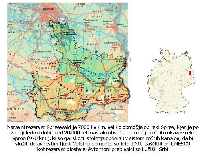 Naravni rezervat Spreewald je 7000 kv. km. veliko območje ob reki Spree, kjer je