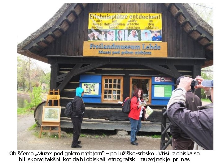 Obiščemo „Muzej pod golem njebjom“ – po lužiško-srbsko. Vtisi z obiska so bili skoraj