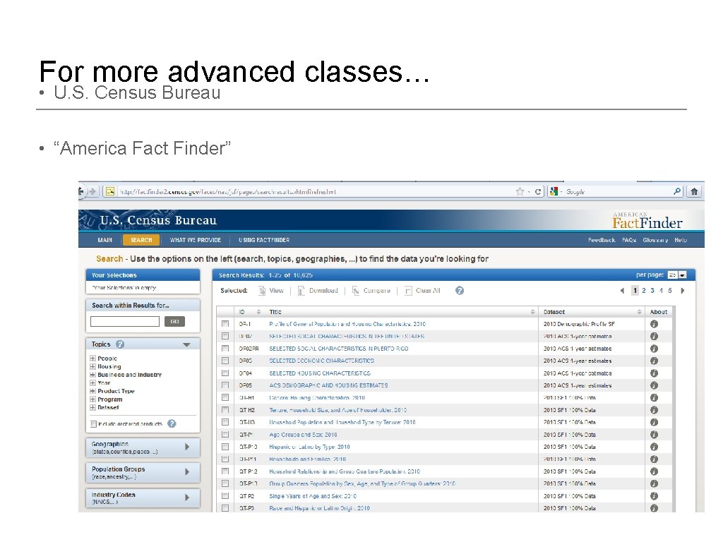 For more advanced classes… • U. S. Census Bureau • “America Fact Finder” 