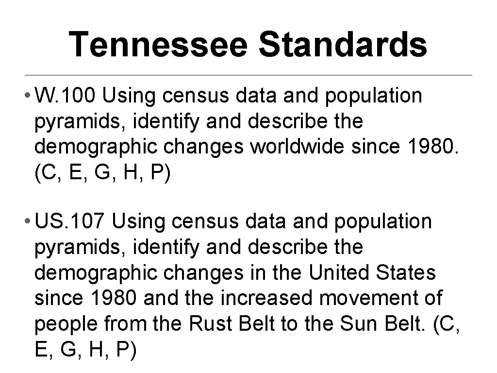 Tennessee Standards • W. 100 Using census data and population pyramids, identify and describe