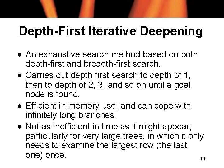 Depth-First Iterative Deepening l l An exhaustive search method based on both depth-first and