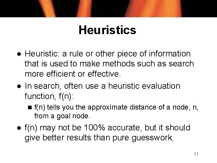 Heuristics l l Heuristic: a rule or other piece of information that is used