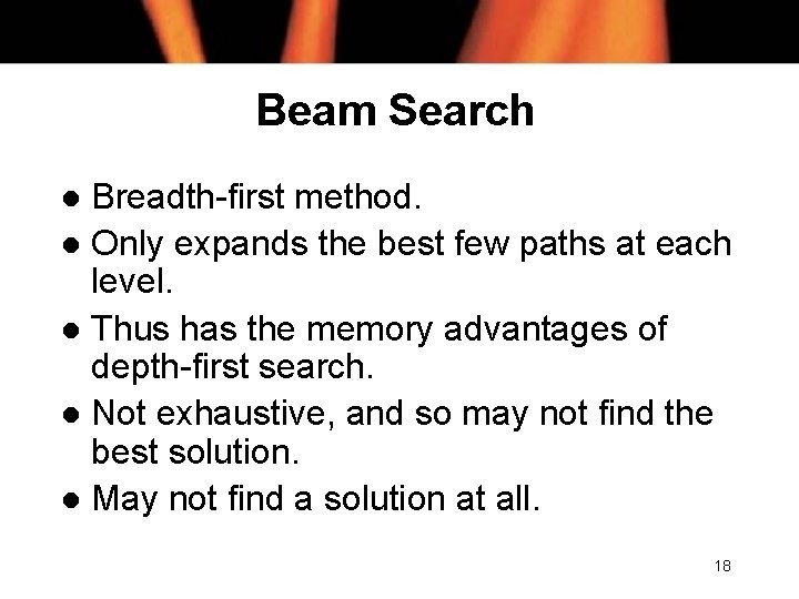 Beam Search Breadth-first method. l Only expands the best few paths at each level.