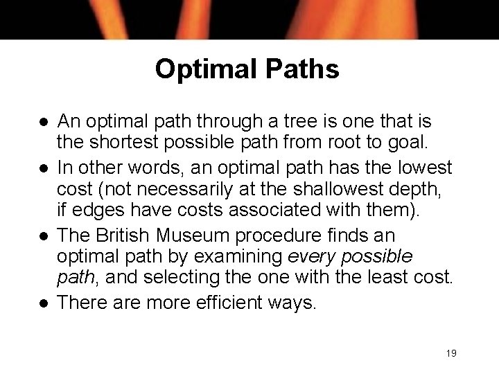 Optimal Paths l l An optimal path through a tree is one that is