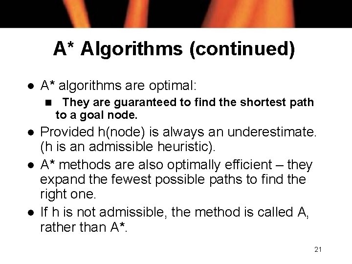 A* Algorithms (continued) l A* algorithms are optimal: n l l l They are