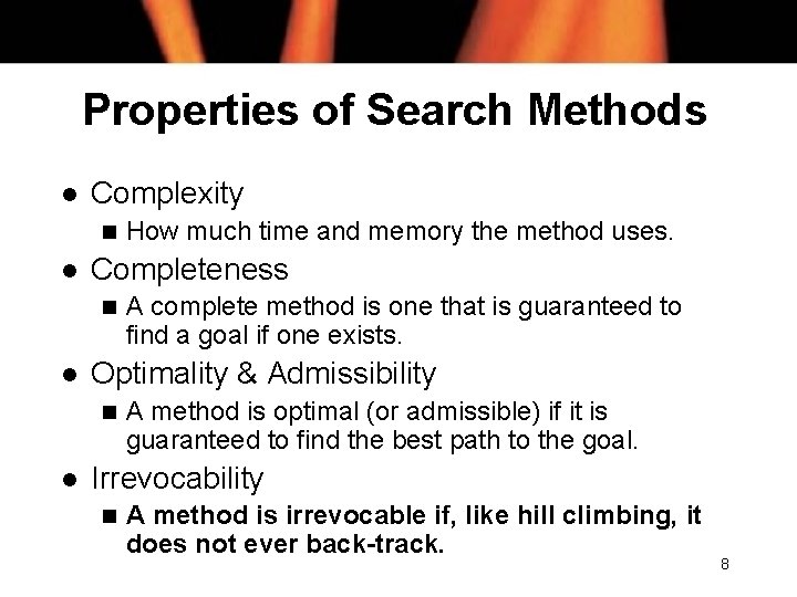 Properties of Search Methods l Complexity n l Completeness n l A complete method