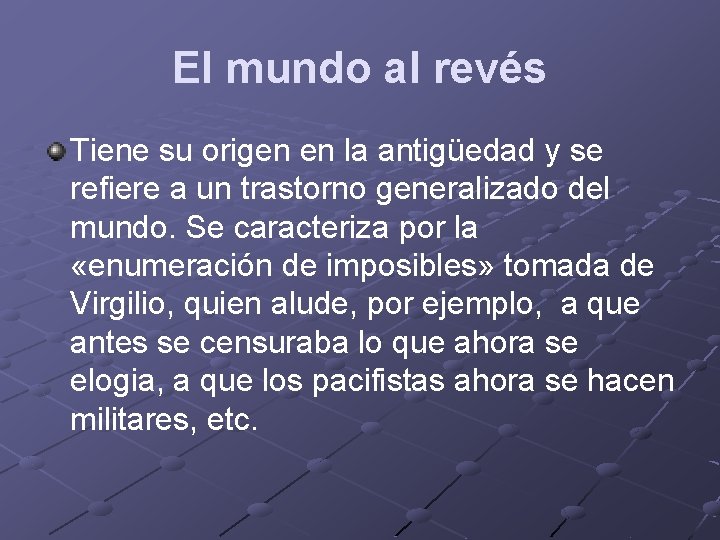 El mundo al revés Tiene su origen en la antigüedad y se refiere a