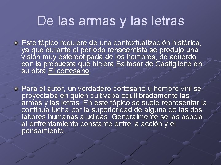 De las armas y las letras Este tópico requiere de una contextualización histórica, ya