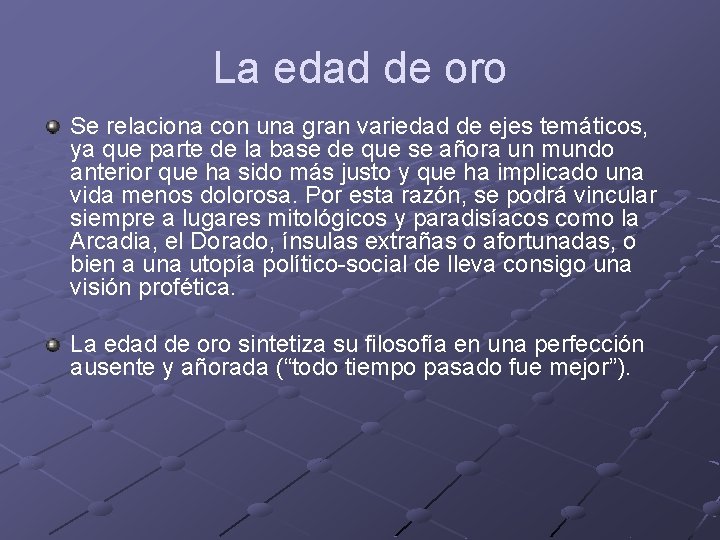 La edad de oro Se relaciona con una gran variedad de ejes temáticos, ya