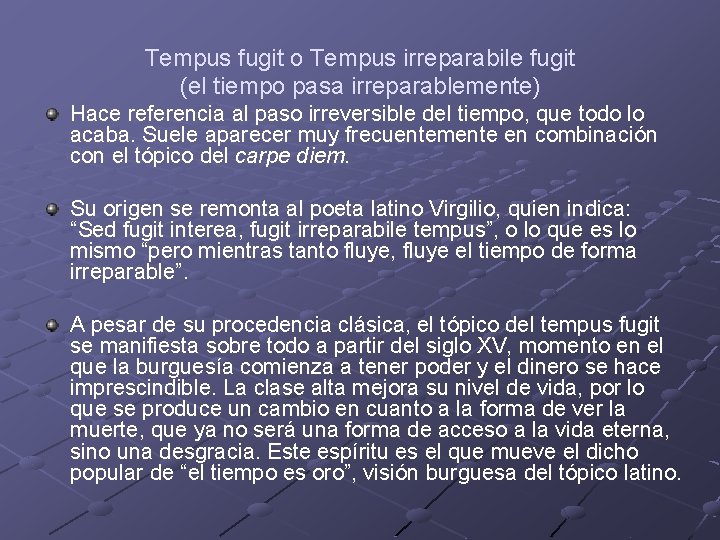 Tempus fugit o Tempus irreparabile fugit (el tiempo pasa irreparablemente) Hace referencia al paso