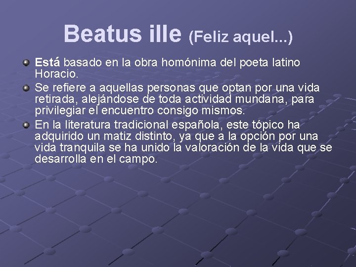 Beatus ille (Feliz aquel. . . ) Está basado en la obra homónima del