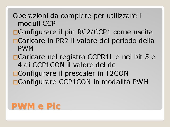 Operazioni da compiere per utilizzare i moduli CCP �Configurare il pin RC 2/CCP 1