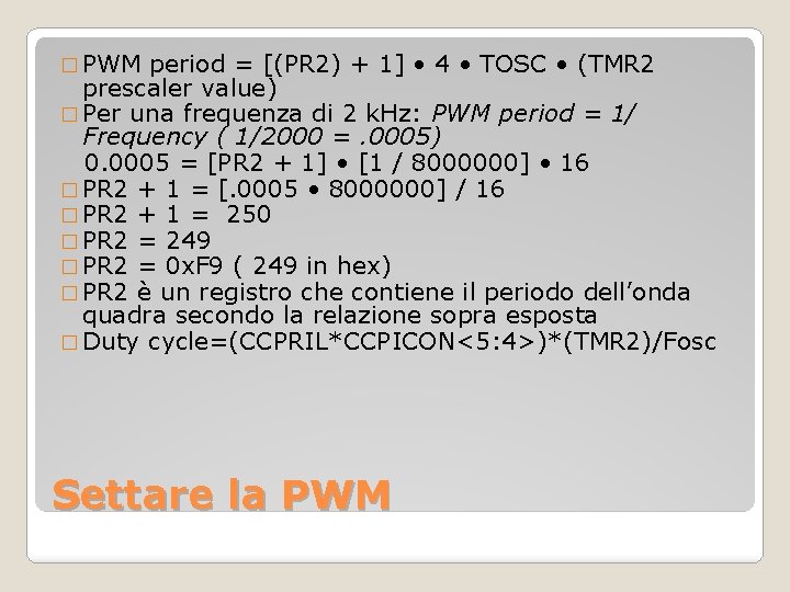 � PWM period = [(PR 2) + 1] • 4 • TOSC • (TMR