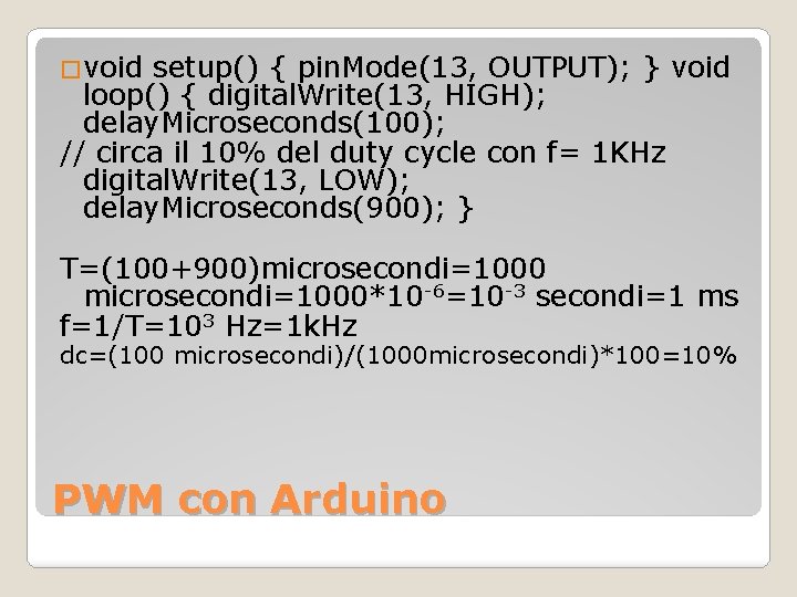 �void setup() { pin. Mode(13, OUTPUT); } void loop() { digital. Write(13, HIGH); delay.