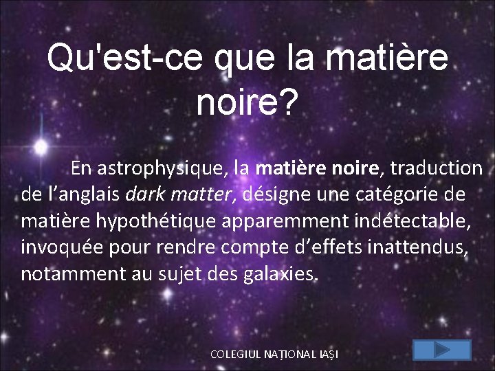 Qu'est-ce que la matière noire? En astrophysique, la matière noire, traduction de l’anglais dark