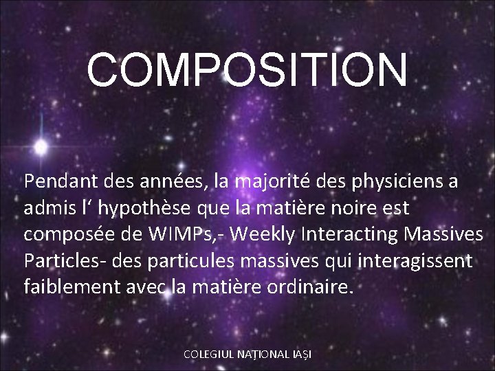 COMPOSITION Pendant des années, la majorité des physiciens a admis l‘ hypothèse que la