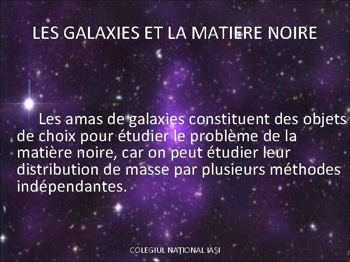 LES GALAXIES ET LA MATIERE NOIRE Les amas de galaxies constituent des objets de