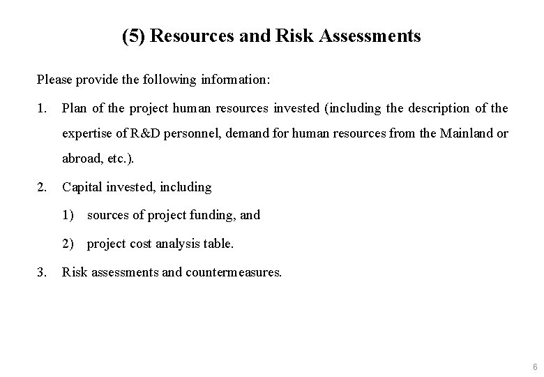 (5) Resources and Risk Assessments Please provide the following information: 1. Plan of the
