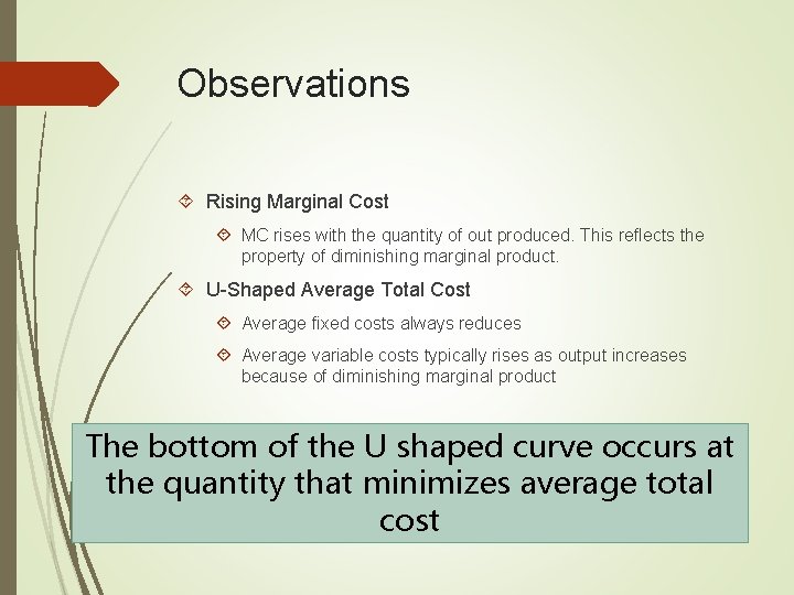 Observations Rising Marginal Cost MC rises with the quantity of out produced. This reflects