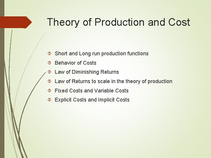 Theory of Production and Cost Short and Long run production functions Behavior of Costs