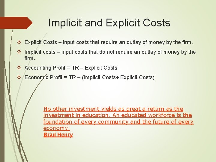 Implicit and Explicit Costs – input costs that require an outlay of money by