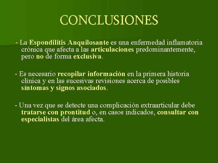 CONCLUSIONES - La Espondilitis Anquilosante es una enfermedad inflamatoria crónica que afecta a las