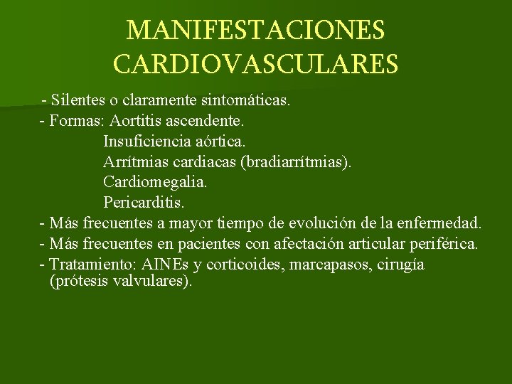 MANIFESTACIONES CARDIOVASCULARES - Silentes o claramente sintomáticas. - Formas: Aortitis ascendente. Insuficiencia aórtica. Arrítmias