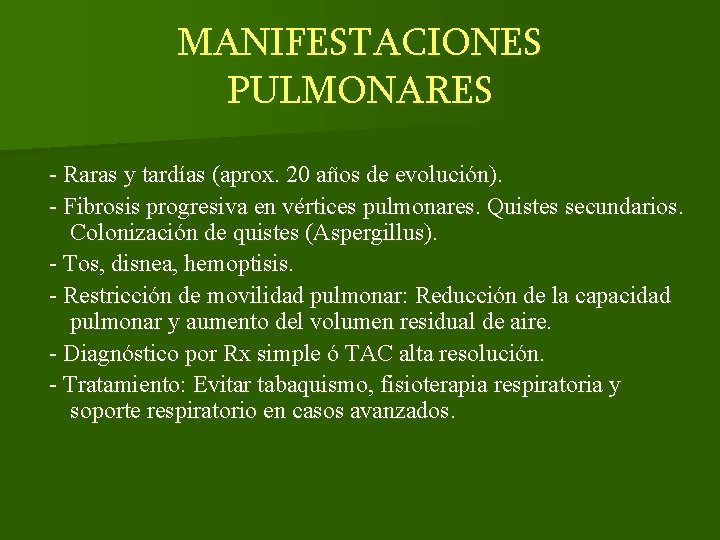 MANIFESTACIONES PULMONARES - Raras y tardías (aprox. 20 años de evolución). - Fibrosis progresiva