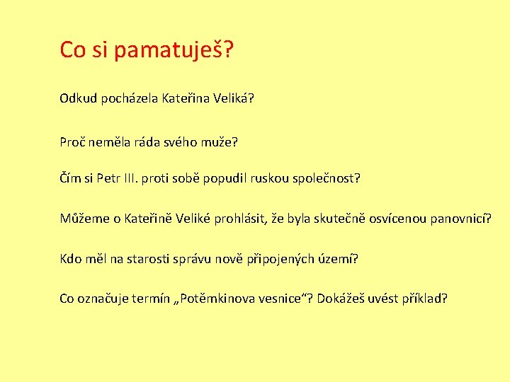 Co si pamatuješ? Odkud pocházela Kateřina Veliká? Proč neměla ráda svého muže? Čím si