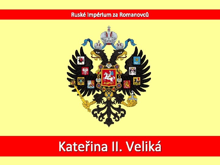 Ruské impérium za Romanovců Kateřina II. Veliká 