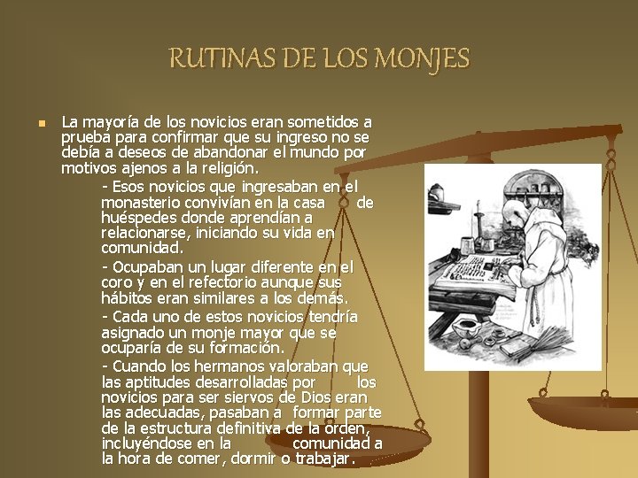 RUTINAS DE LOS MONJES n La mayoría de los novicios eran sometidos a prueba