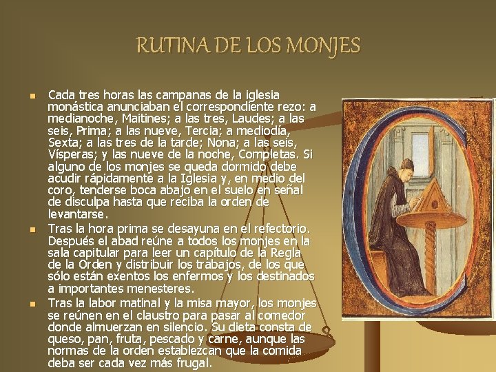 RUTINA DE LOS MONJES n n n Cada tres horas las campanas de la