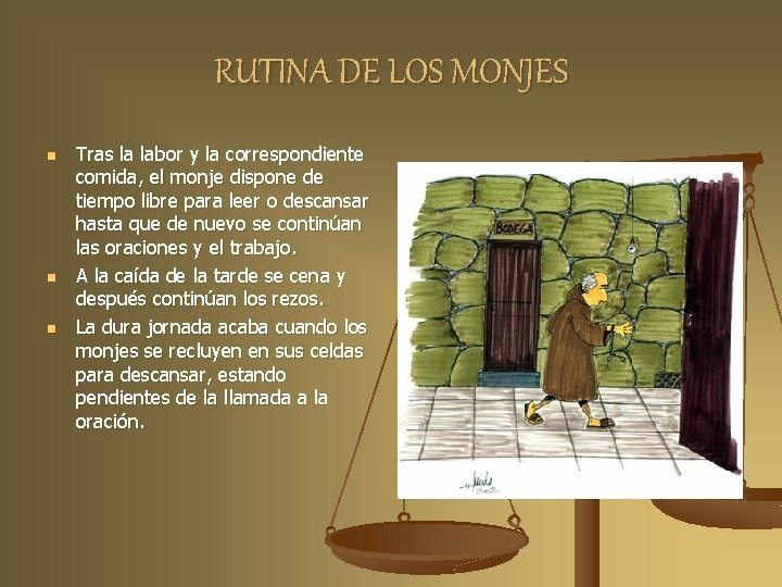 RUTINA DE LOS MONJES n n n Tras la labor y la correspondiente comida,