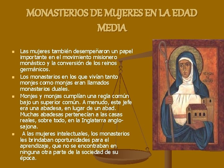 MONASTERIOS DE MUJERES EN LA EDAD MEDIA n n Las mujeres también desempeñaron un