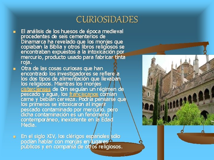 CURIOSIDADES n n n El análisis de los huesos de época medieval procedentes de