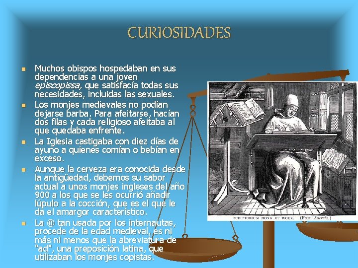 CURIOSIDADES n n n Muchos obispos hospedaban en sus dependencias a una joven episcopissa,