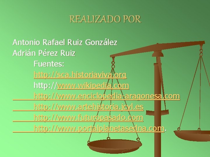 REALIZADO POR Antonio Rafael Ruiz González Adrián Pérez Ruiz Fuentes: http: //sca. historiaviva. org