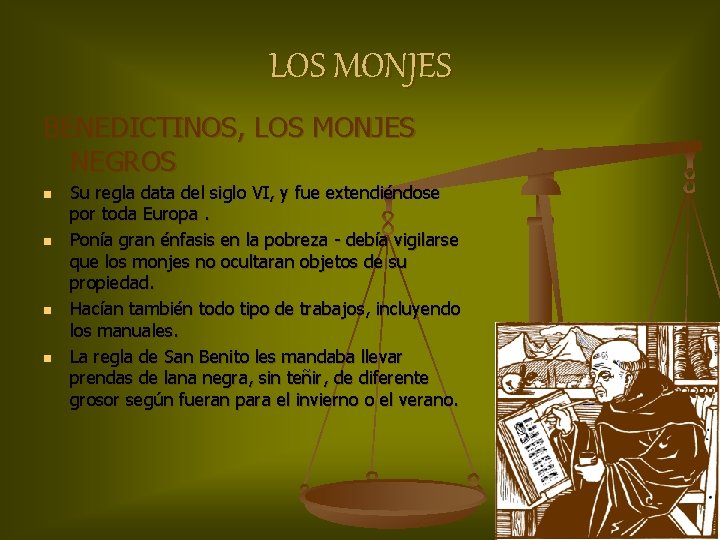 LOS MONJES BENEDICTINOS, LOS MONJES NEGROS n n Su regla data del siglo VI,