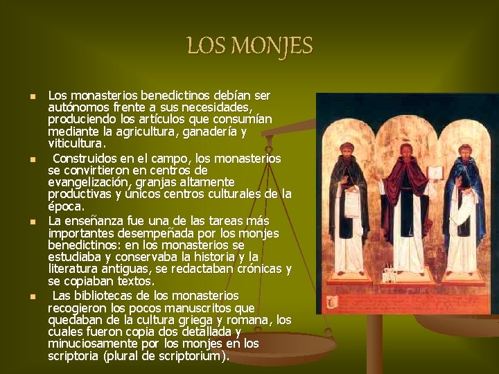 LOS MONJES n n Los monasterios benedictinos debían ser autónomos frente a sus necesidades,