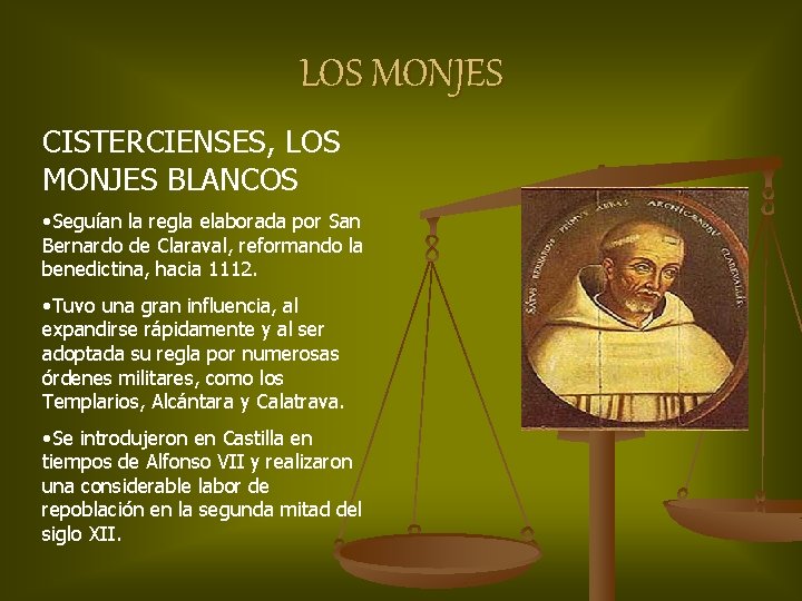 LOS MONJES CISTERCIENSES, LOS MONJES BLANCOS • Seguían la regla elaborada por San Bernardo