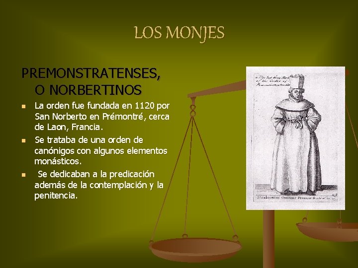 LOS MONJES PREMONSTRATENSES, O NORBERTINOS n n n La orden fue fundada en 1120