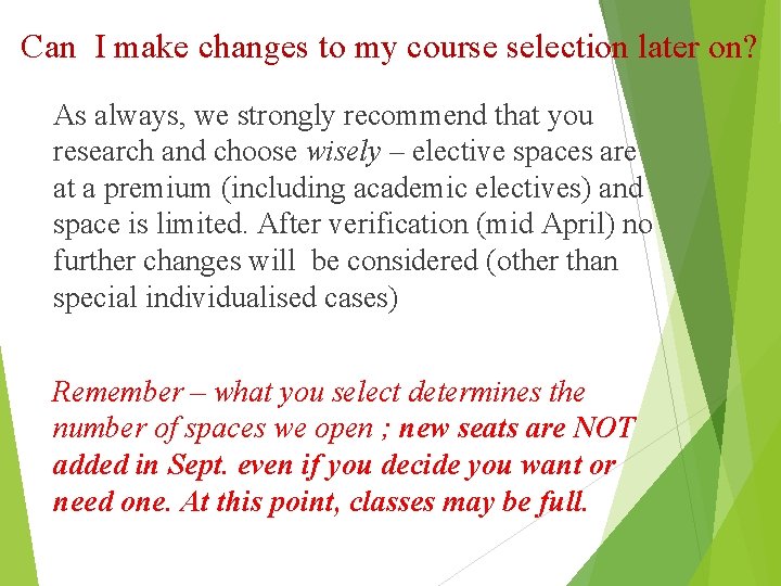 Can I make changes to my course selection later on? As always, we strongly