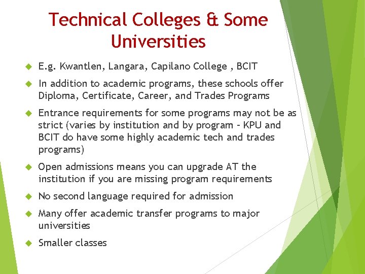 Technical Colleges & Some Universities E. g. Kwantlen, Langara, Capilano College , BCIT In