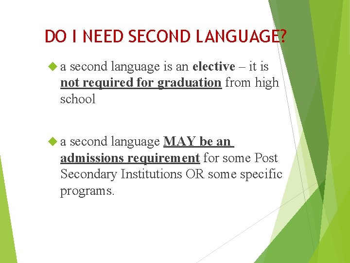 DO I NEED SECOND LANGUAGE? a second language is an elective – it is