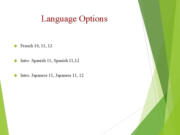Language Options French 10, 11, 12 Intro. Spanish 11, 12 Intro. Japanese 11, 12